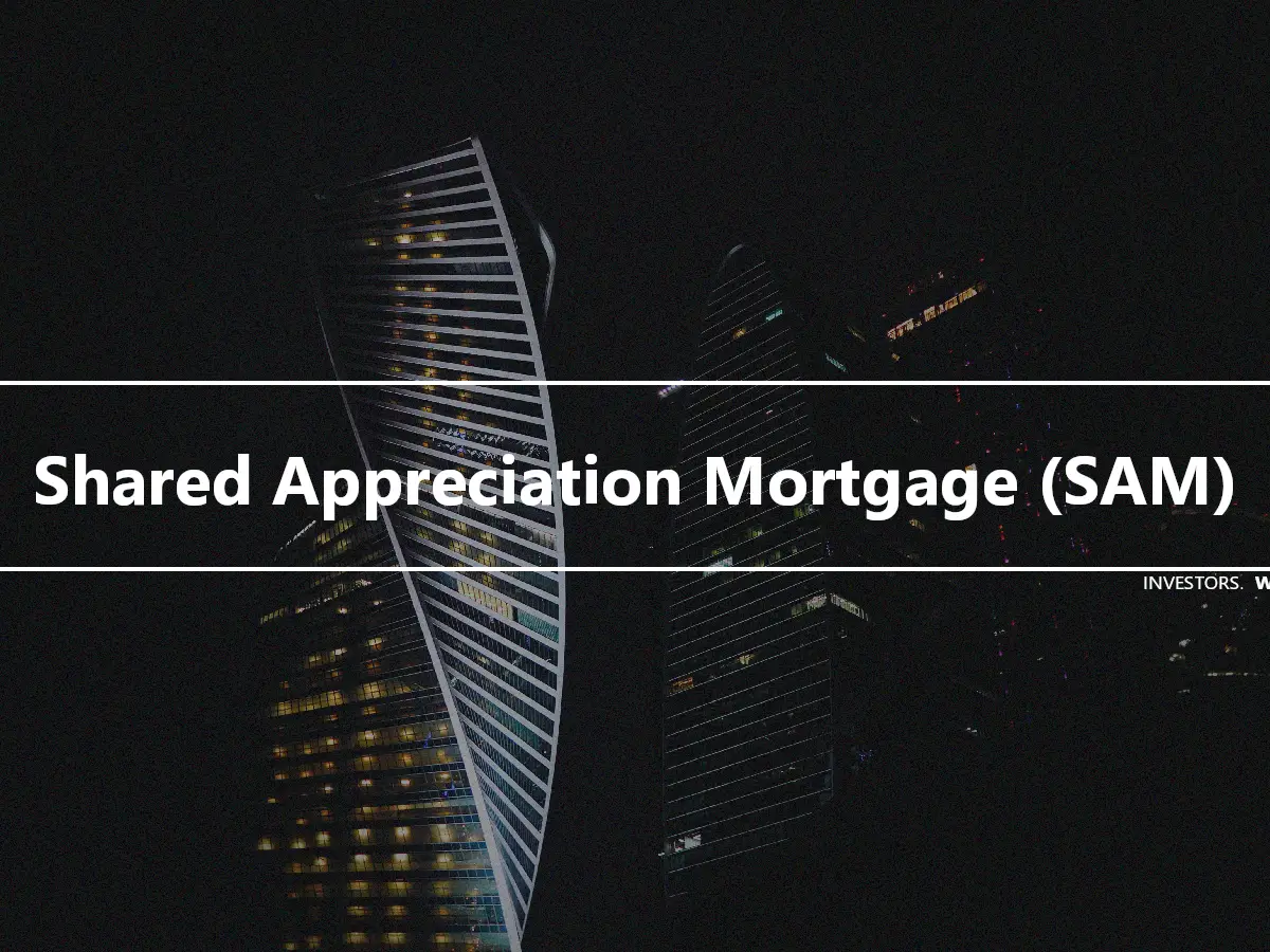 Shared Appreciation Mortgage (SAM)