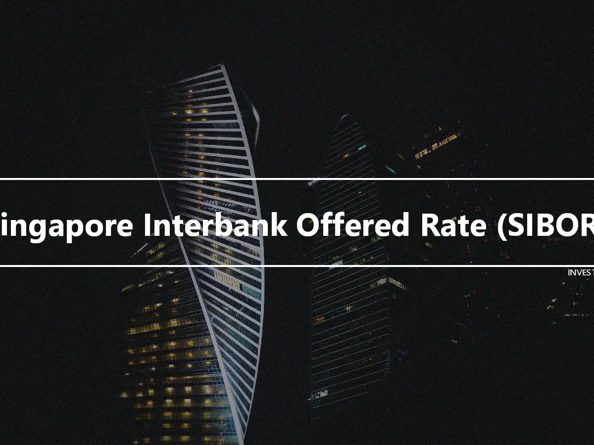 Singapore Interbank Offered Rate (SIBOR)