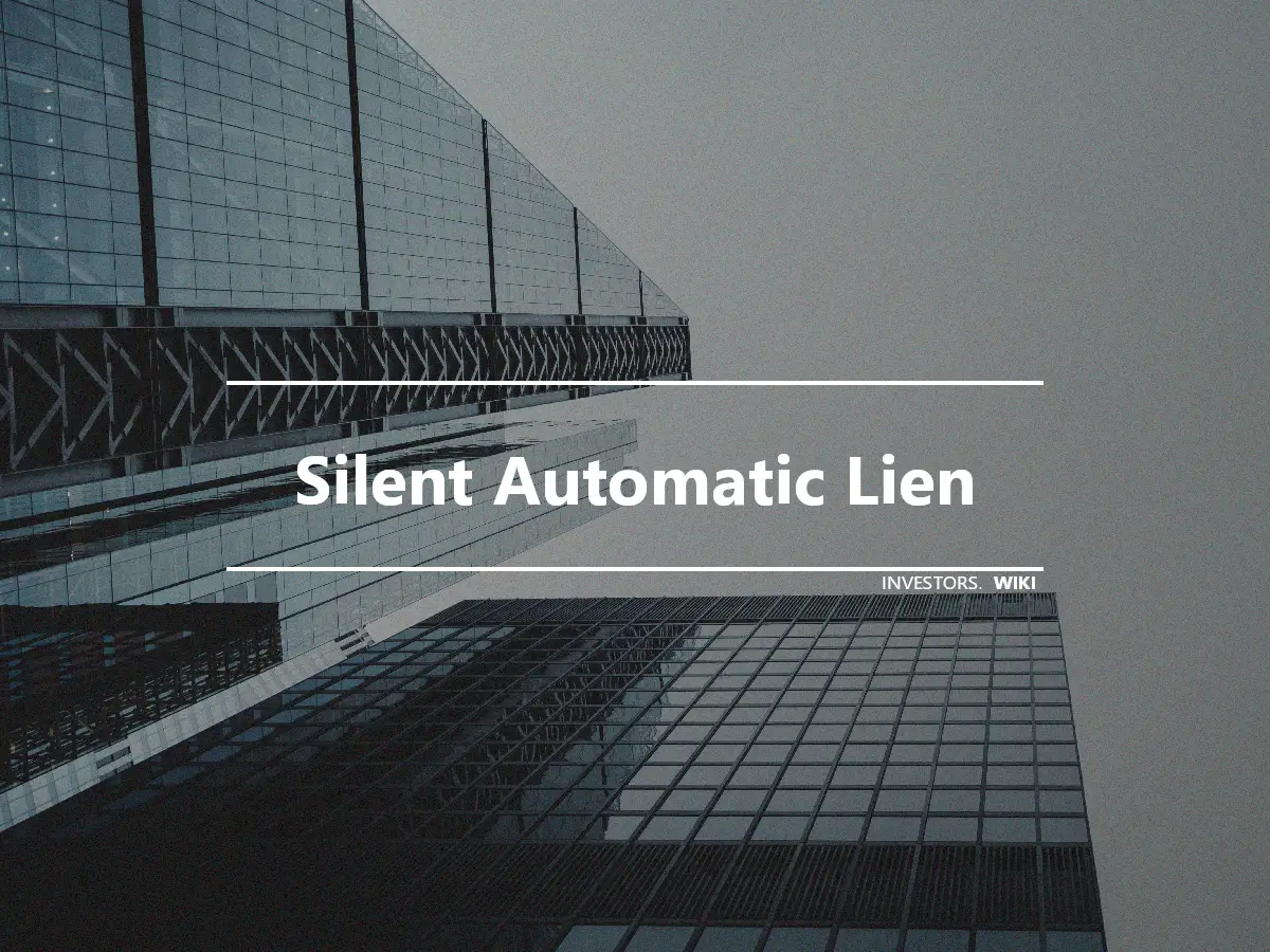 Silent Automatic Lien