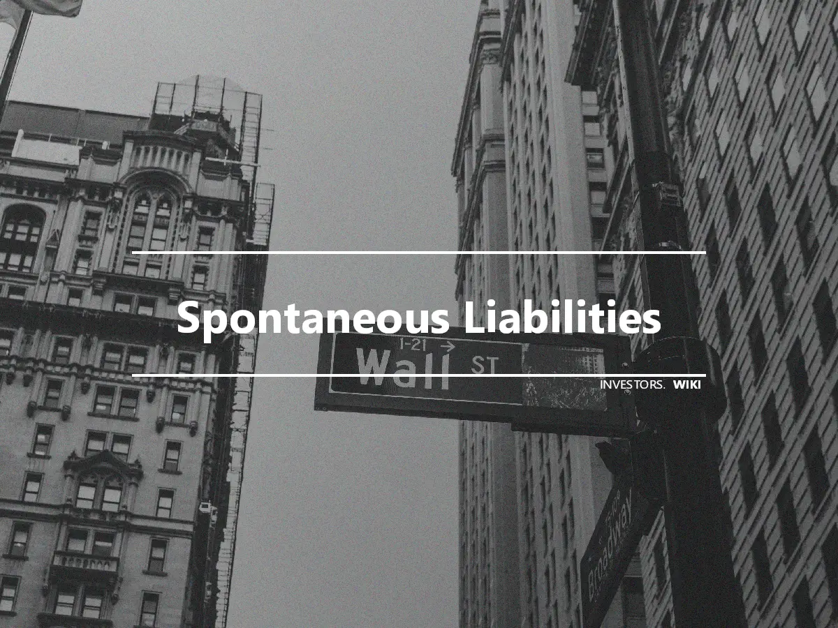 Spontaneous Liabilities