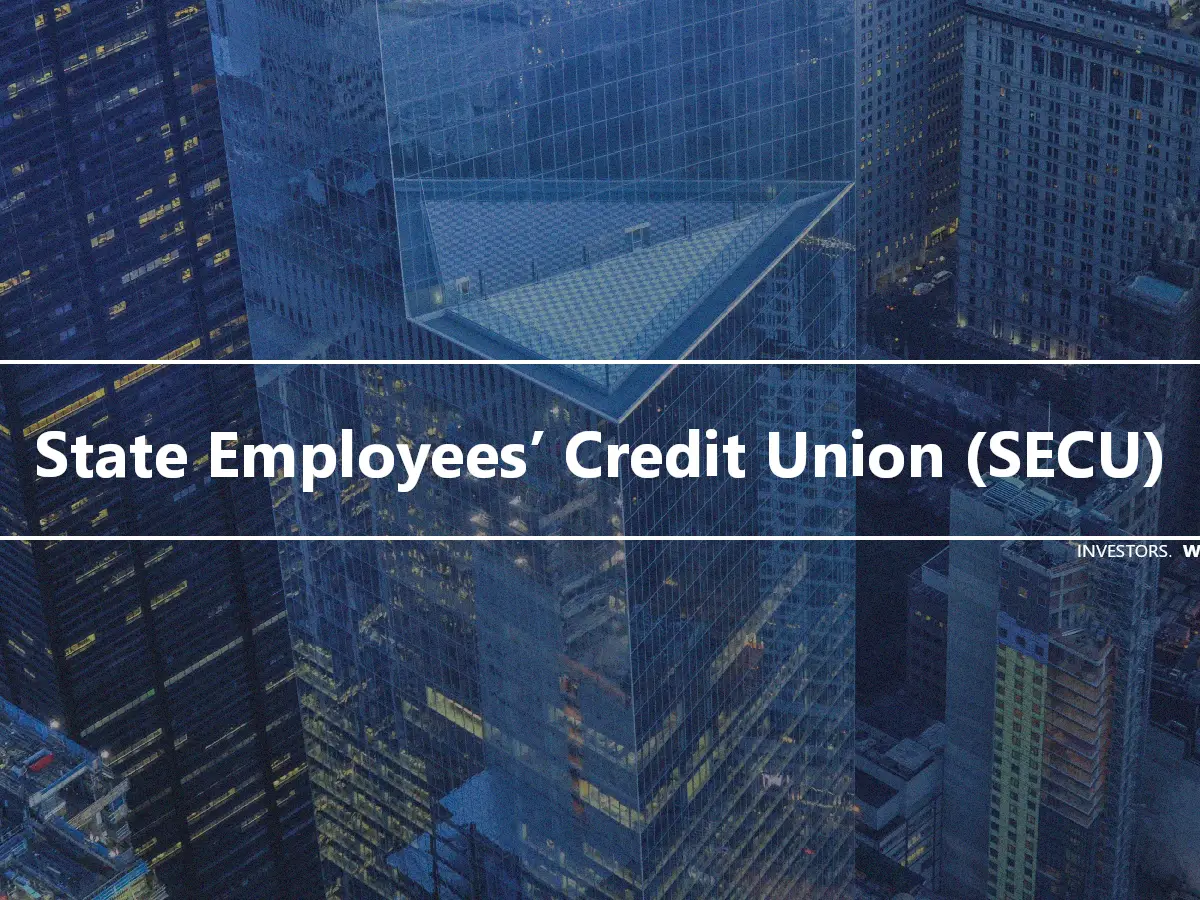 State Employees’ Credit Union (SECU)