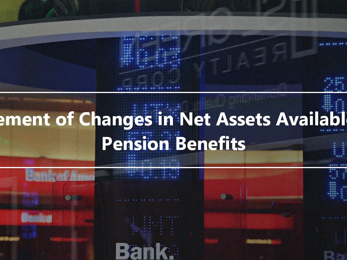 Statement of Changes in Net Assets Available for Pension Benefits