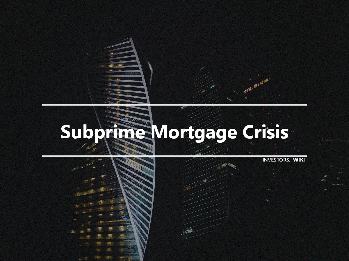 Subprime Mortgage Crisis