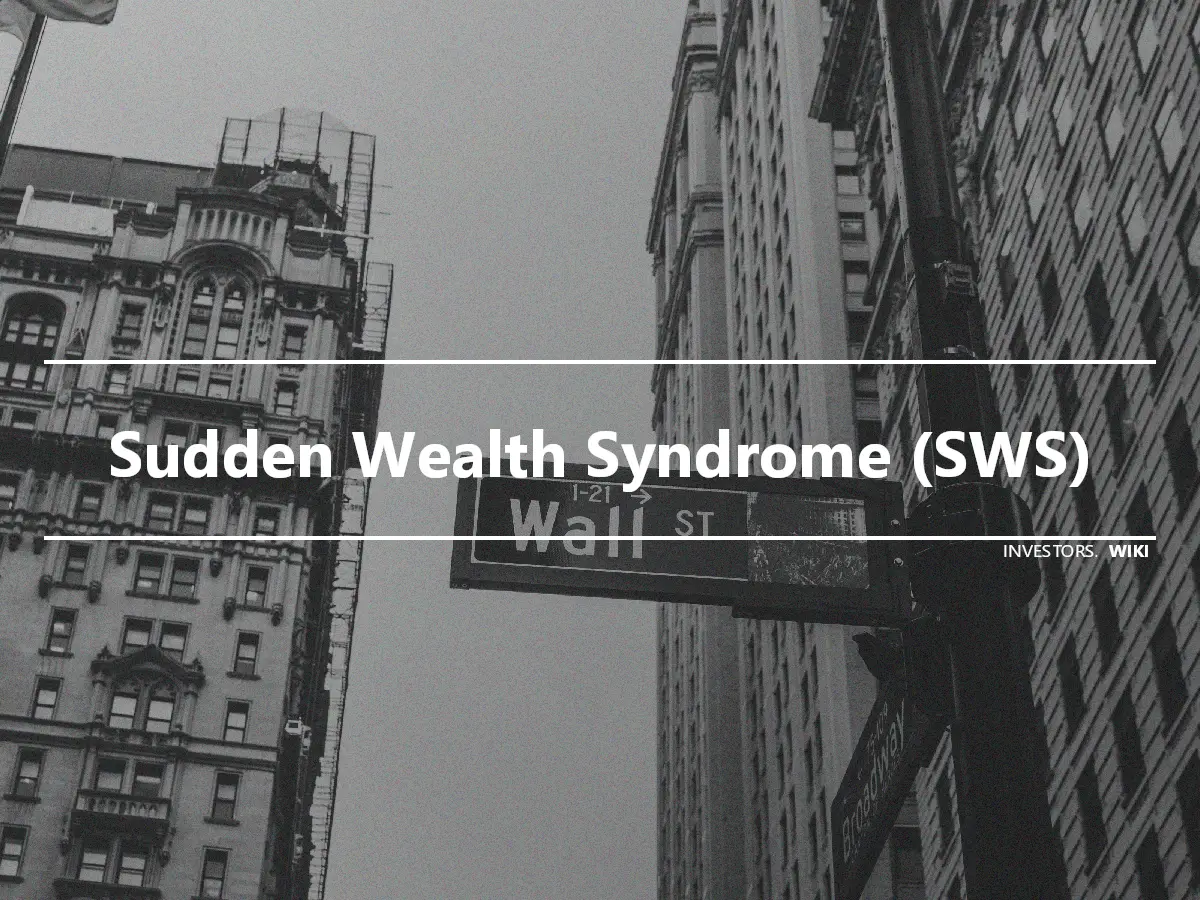 Sudden Wealth Syndrome (SWS)