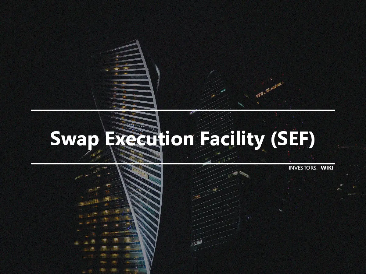 Swap Execution Facility (SEF)