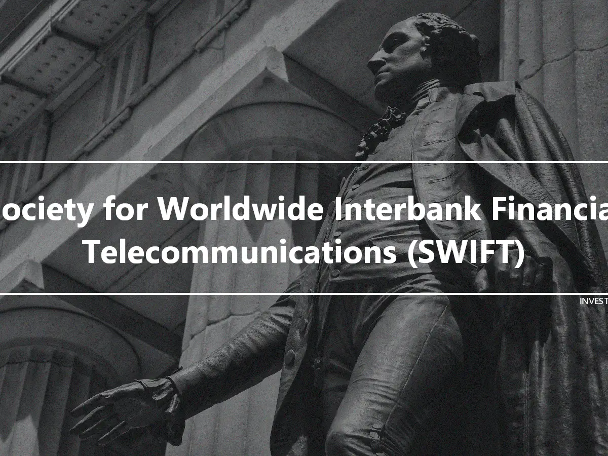 Society for Worldwide Interbank Financial Telecommunications (SWIFT)