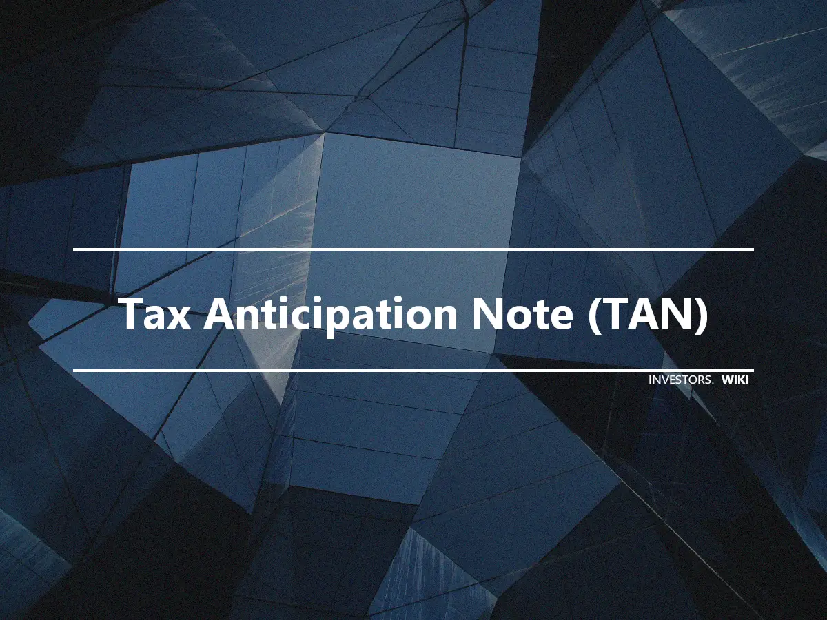 Tax Anticipation Note (TAN)
