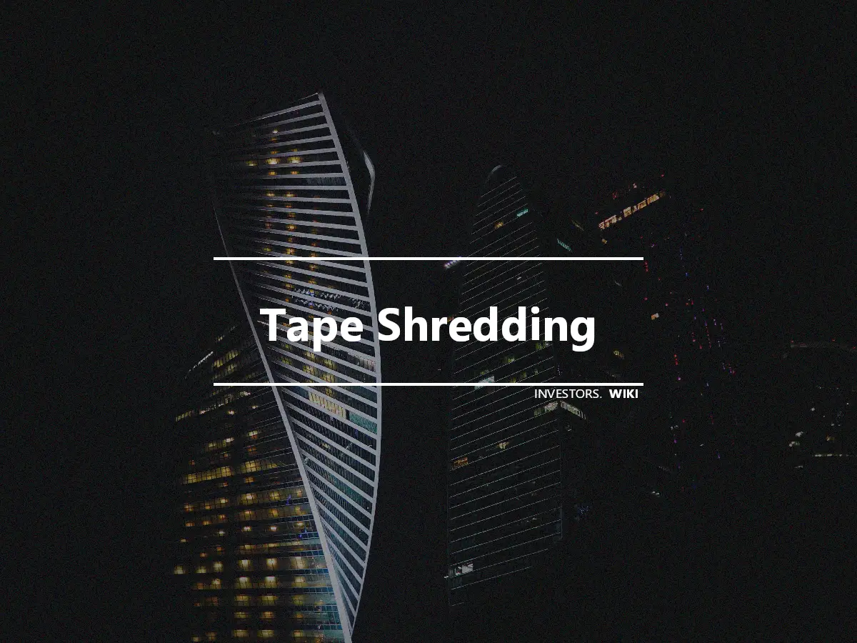 Tape Shredding