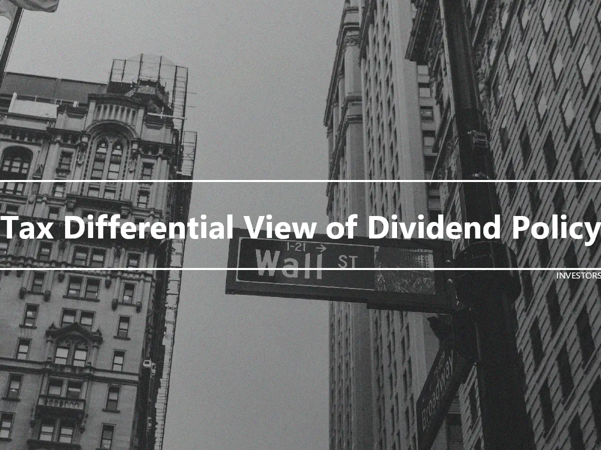 Tax Differential View of Dividend Policy