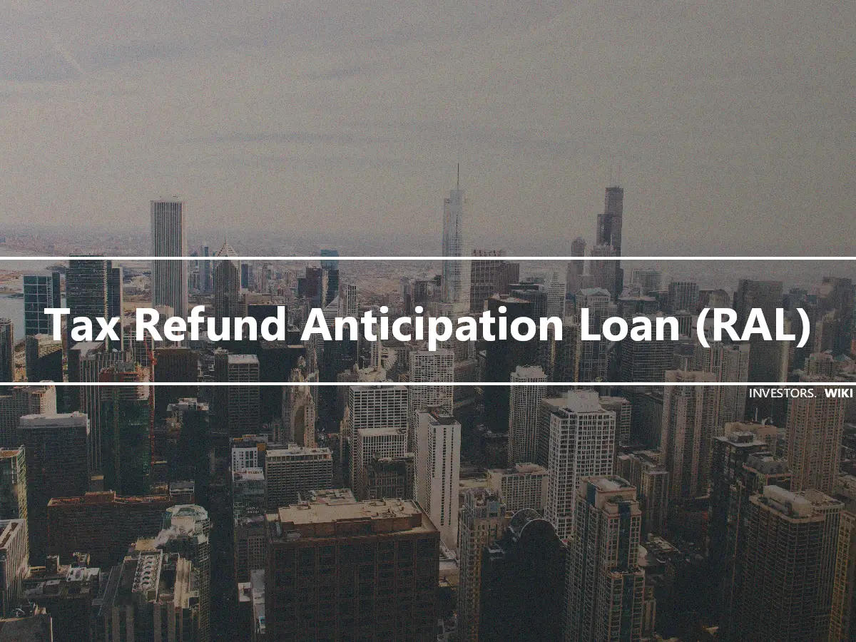 Tax Refund Anticipation Loan (RAL)
