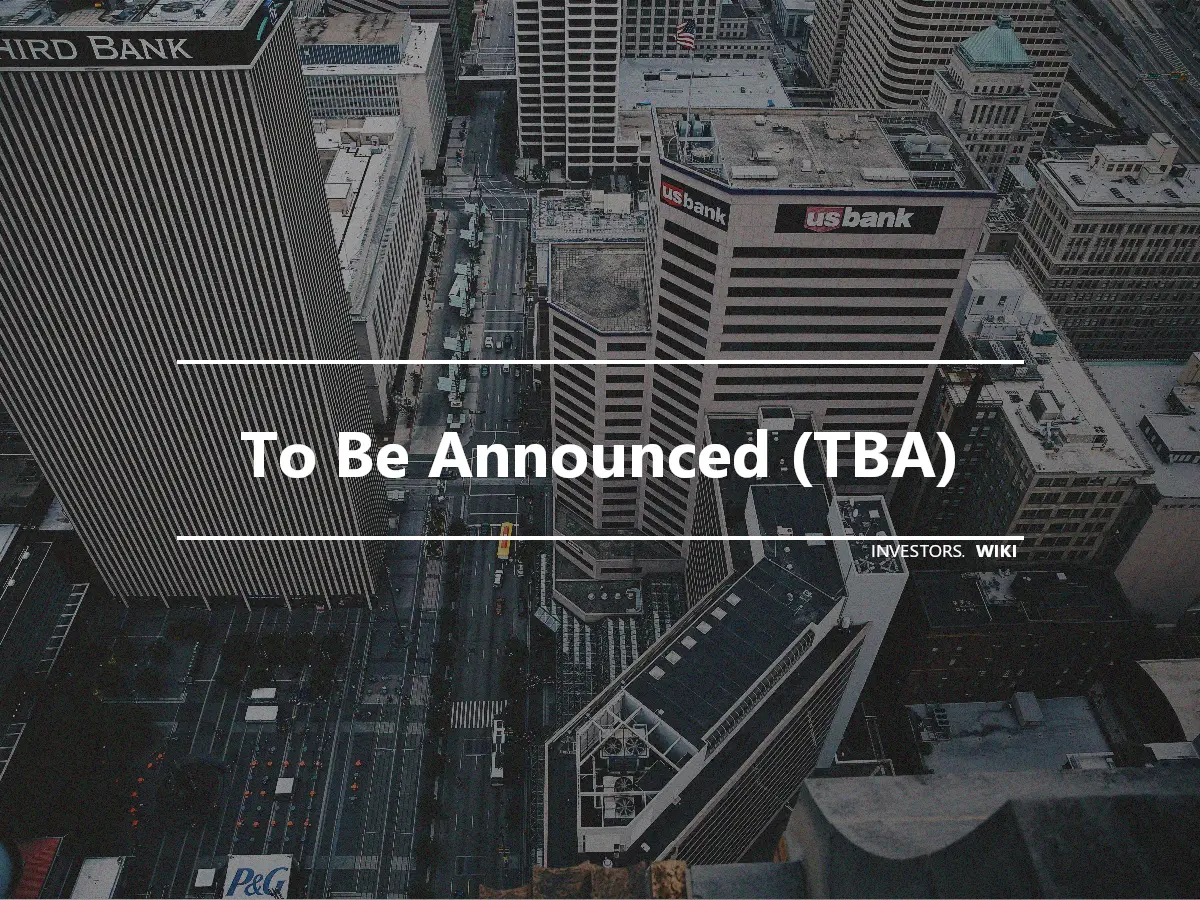 To Be Announced (TBA)