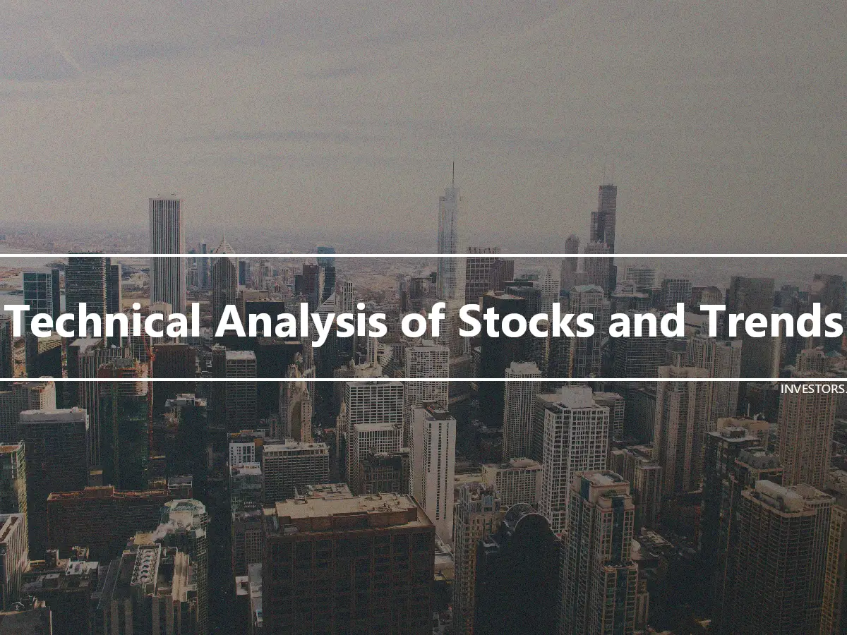 Technical Analysis of Stocks and Trends