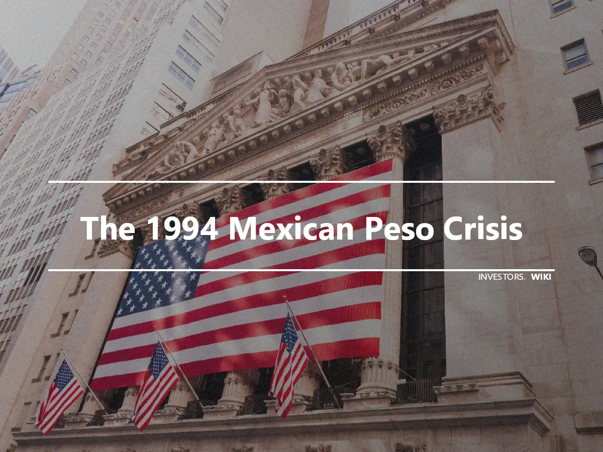 The 1994 Mexican Peso Crisis