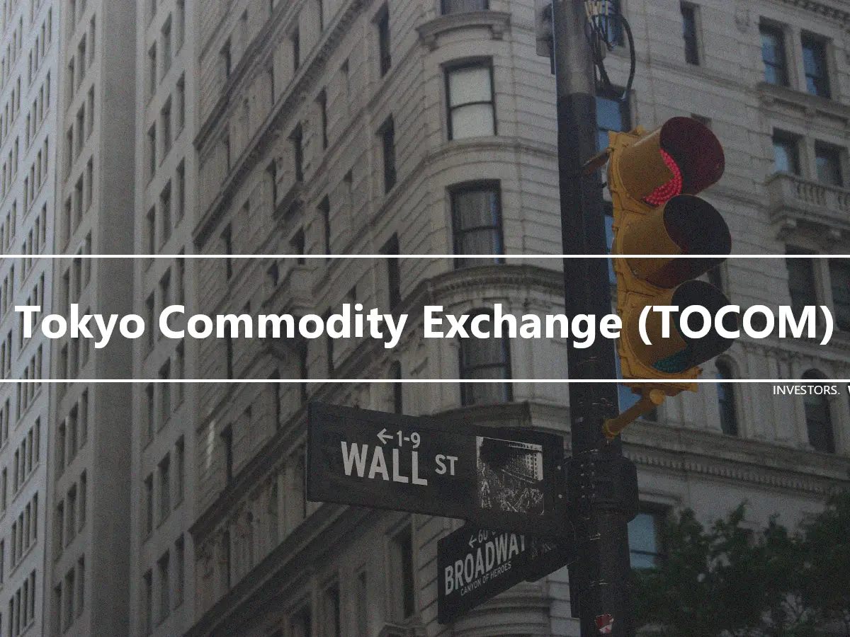 Tokyo Commodity Exchange (TOCOM)