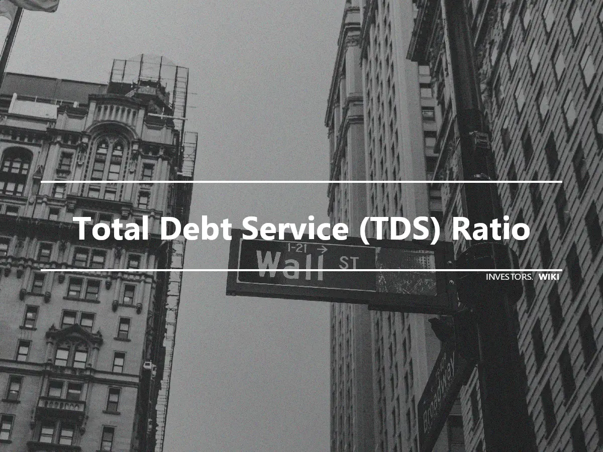 Total Debt Service (TDS) Ratio
