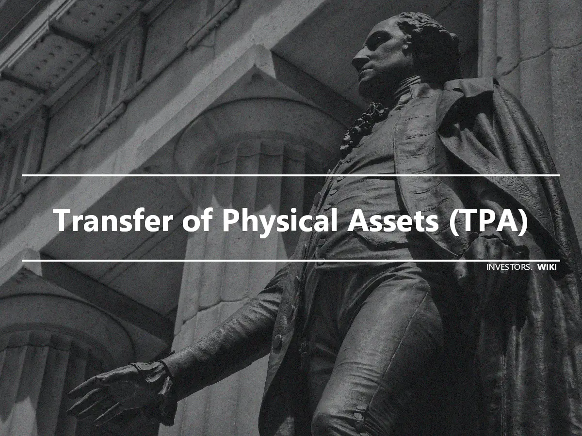 Transfer of Physical Assets (TPA)