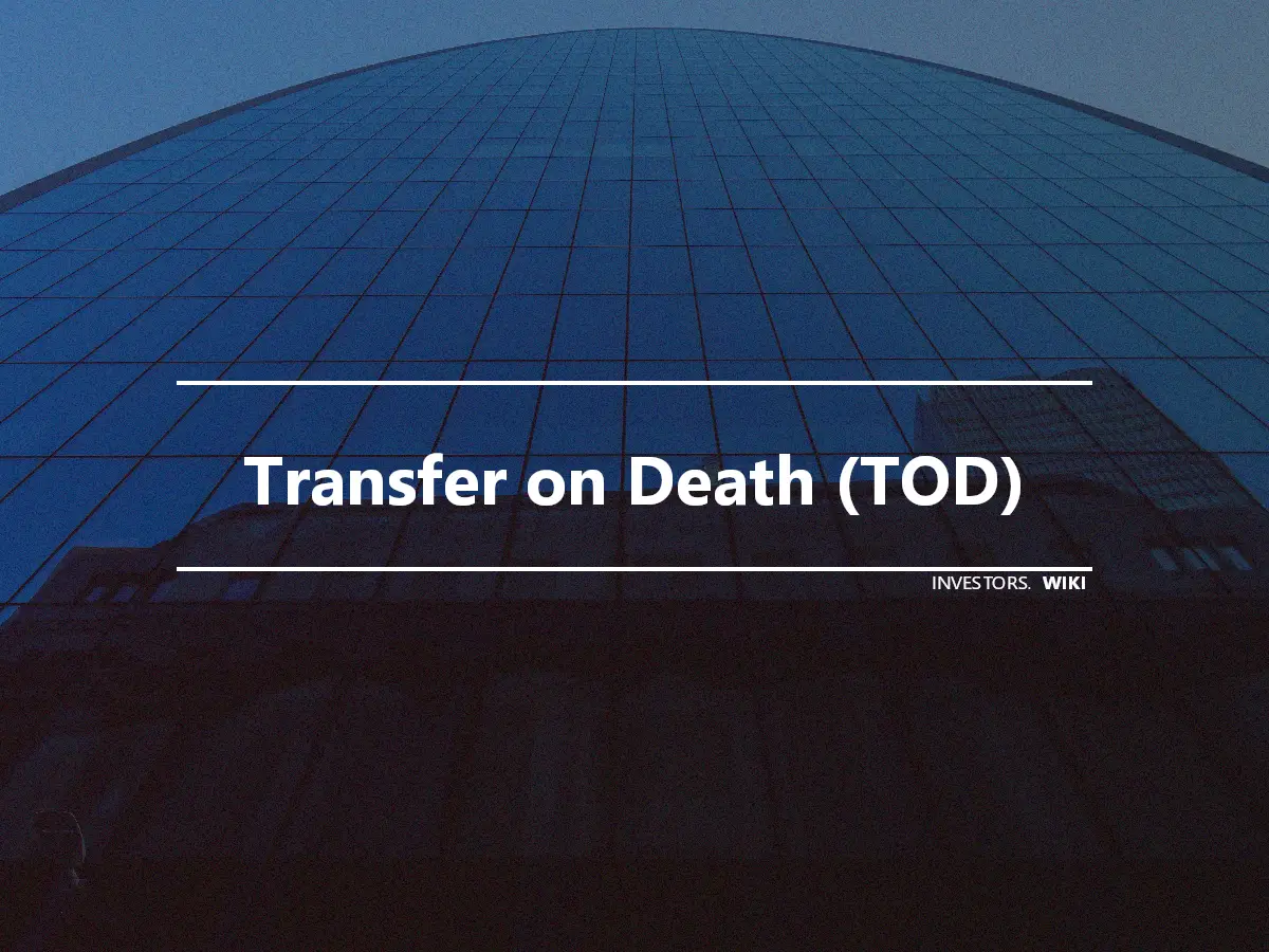 Transfer on Death (TOD)