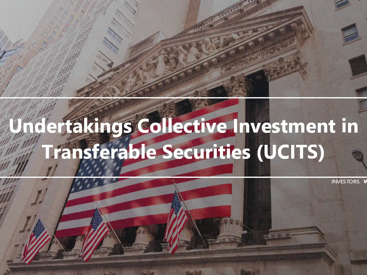 Undertakings Collective Investment in Transferable Securities (UCITS)