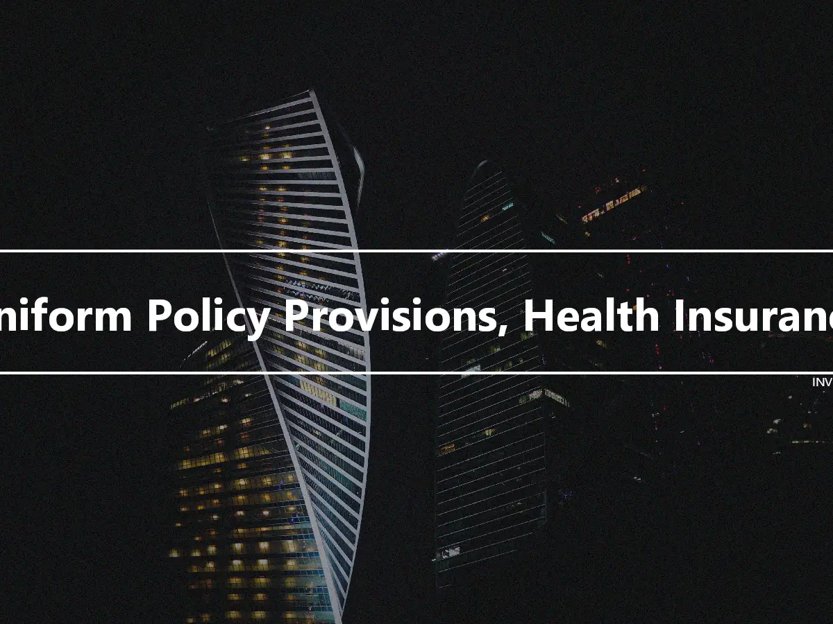Uniform Policy Provisions, Health Insurance
