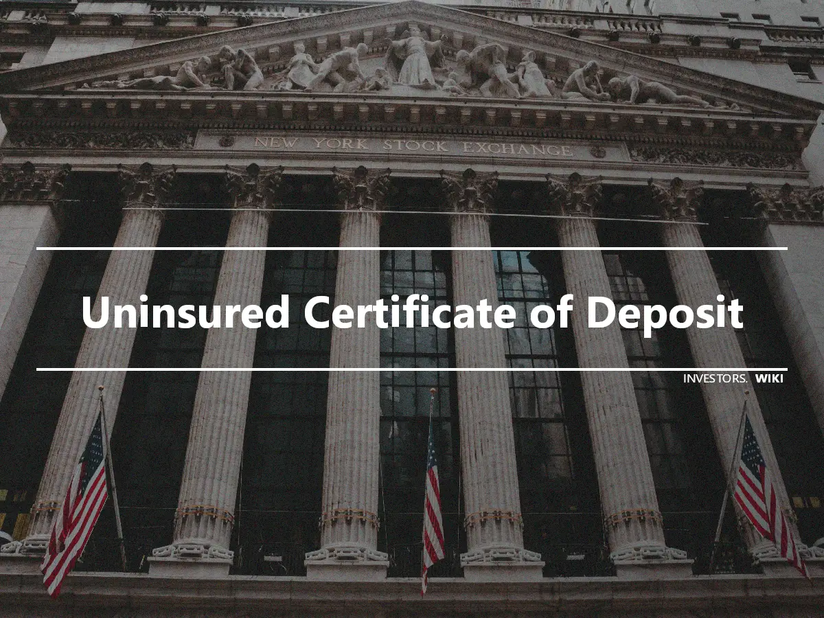Uninsured Certificate of Deposit