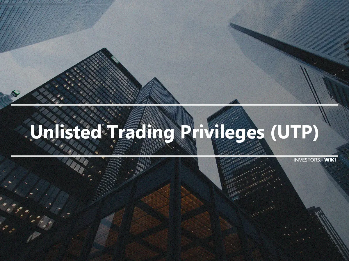 Unlisted Trading Privileges (UTP)