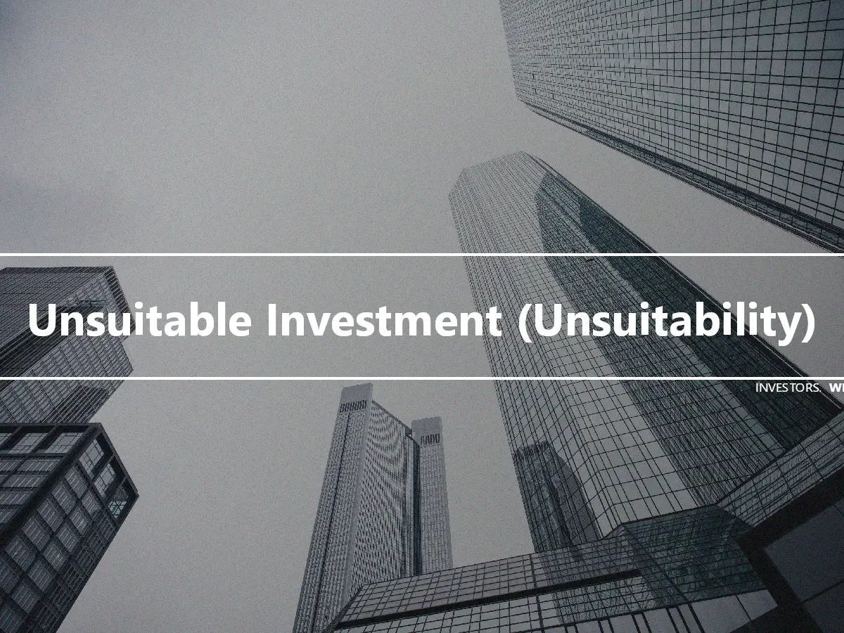 Unsuitable Investment (Unsuitability)
