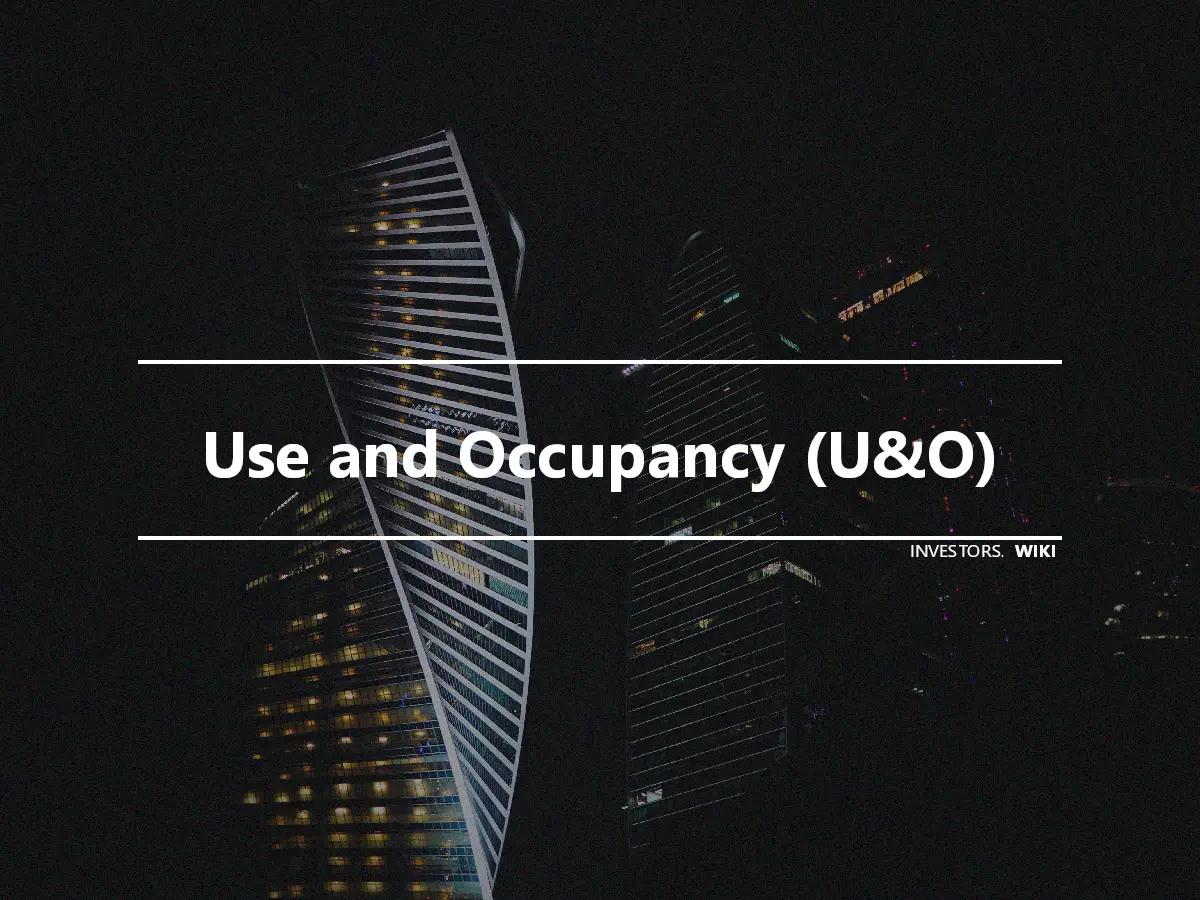 Use and Occupancy (U&O)