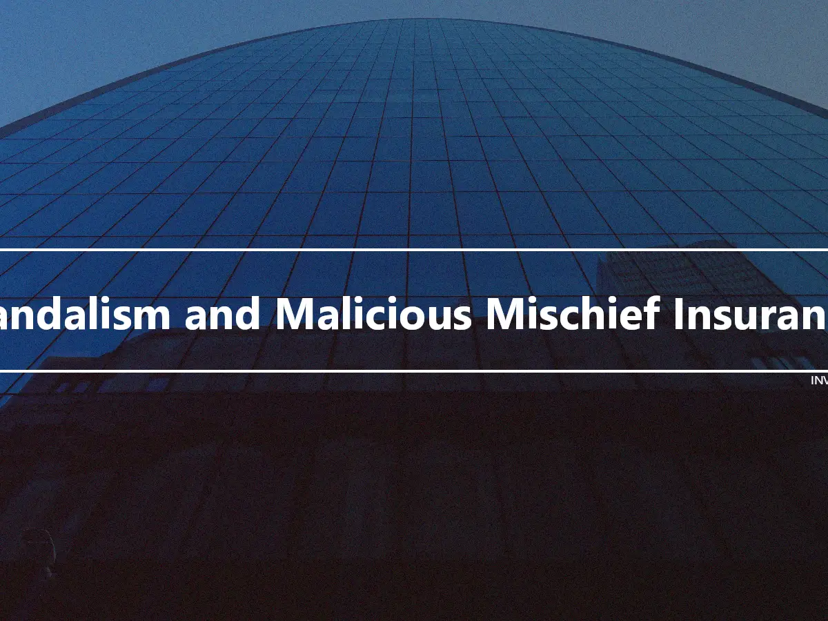 Vandalism and Malicious Mischief Insurance