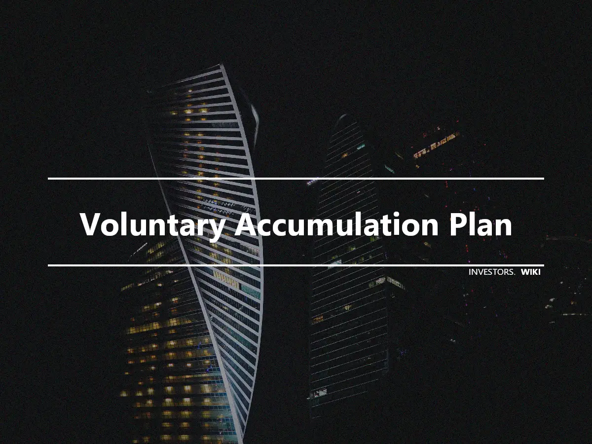 Voluntary Accumulation Plan
