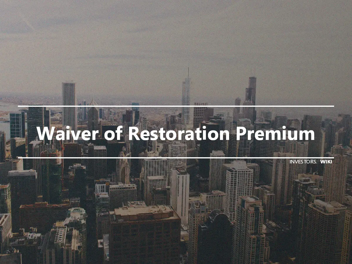 Waiver of Restoration Premium