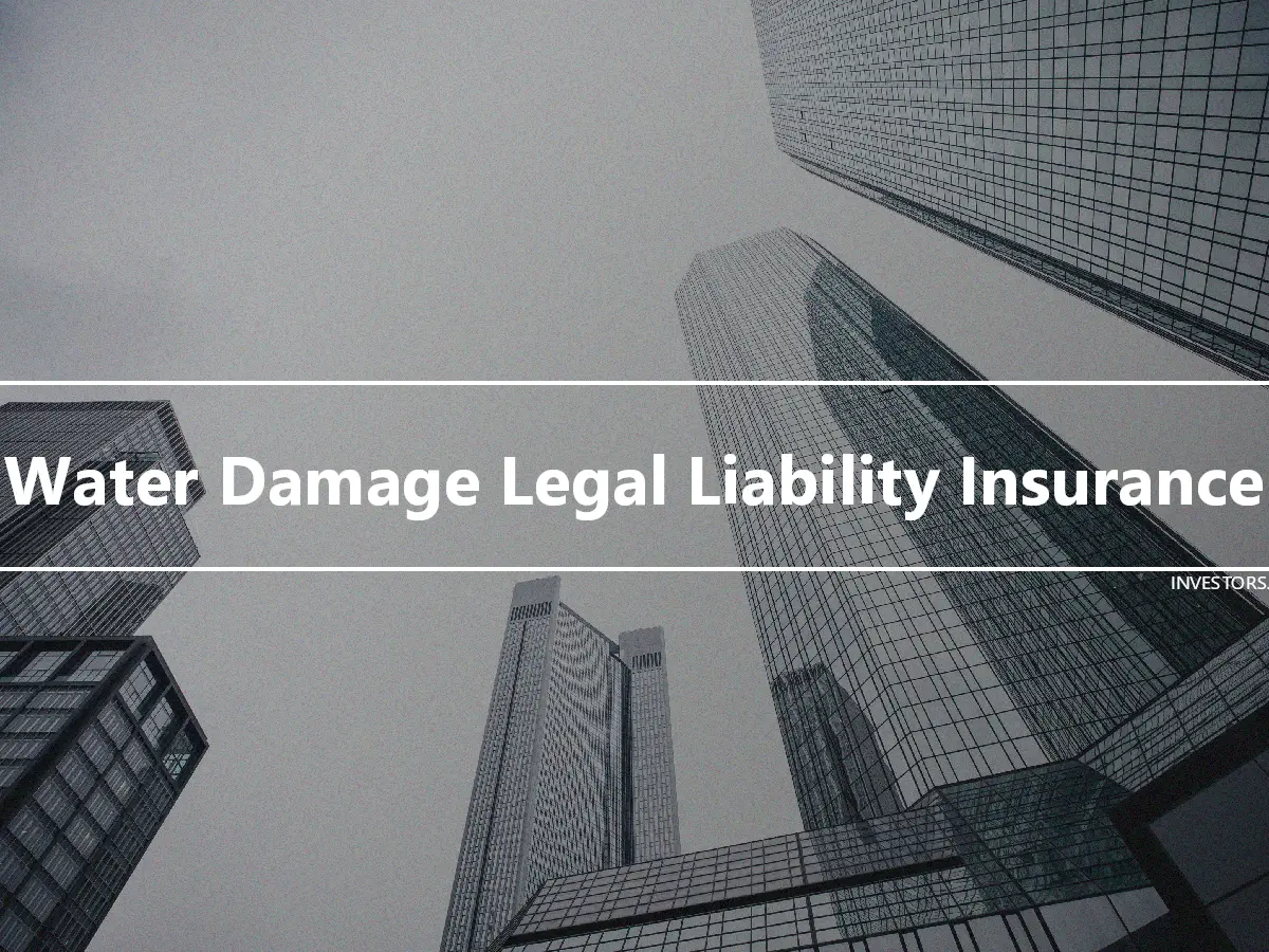 Water Damage Legal Liability Insurance