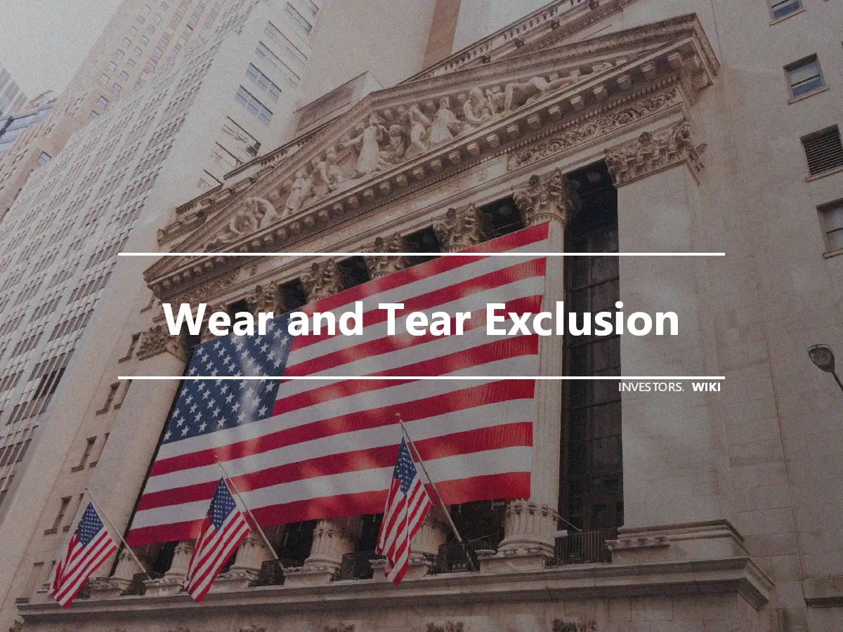 Wear and Tear Exclusion