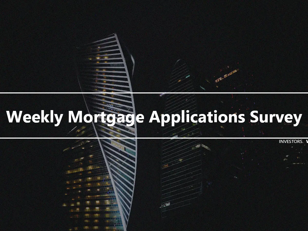 Weekly Mortgage Applications Survey