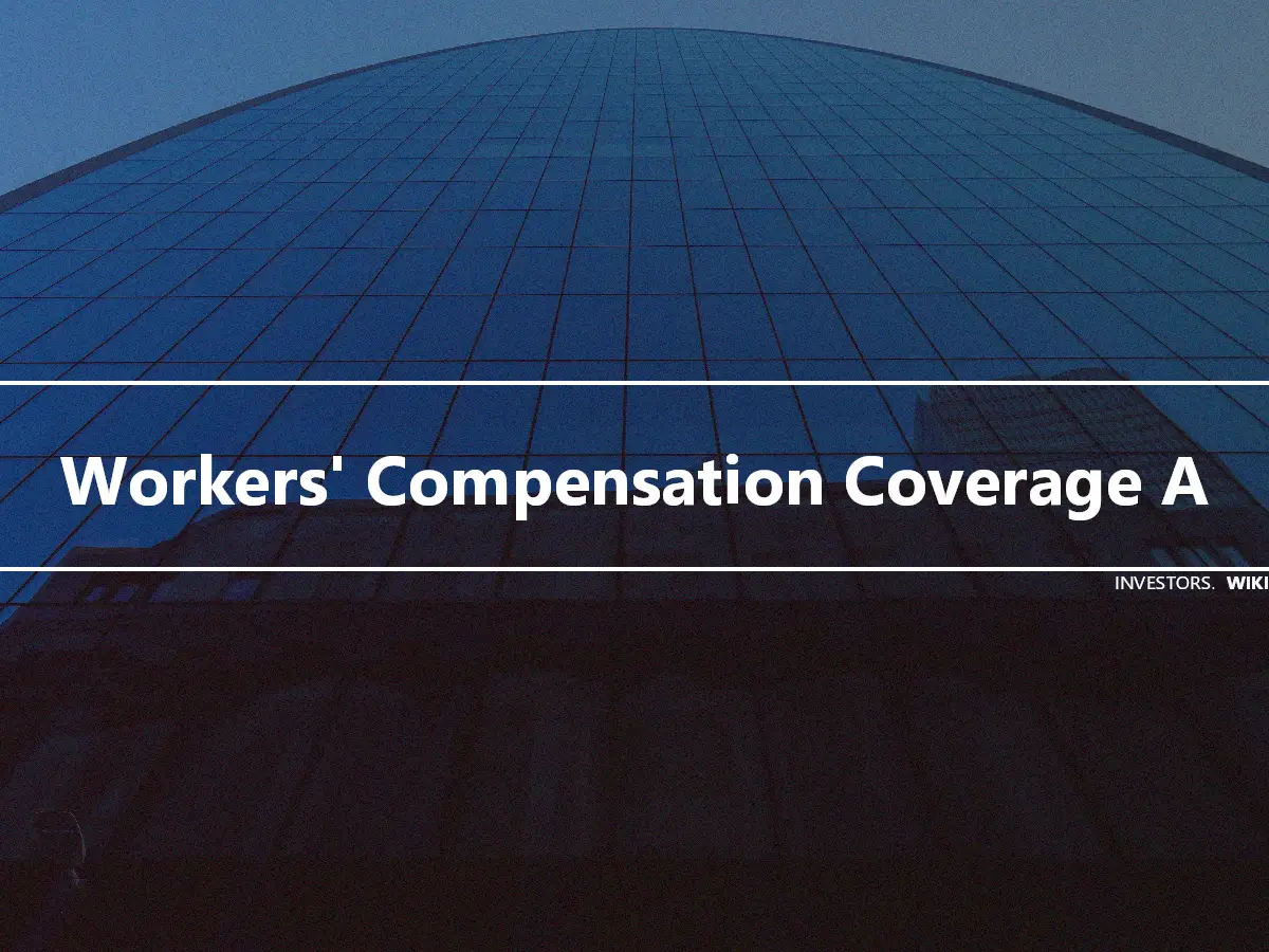 Workers' Compensation Coverage A