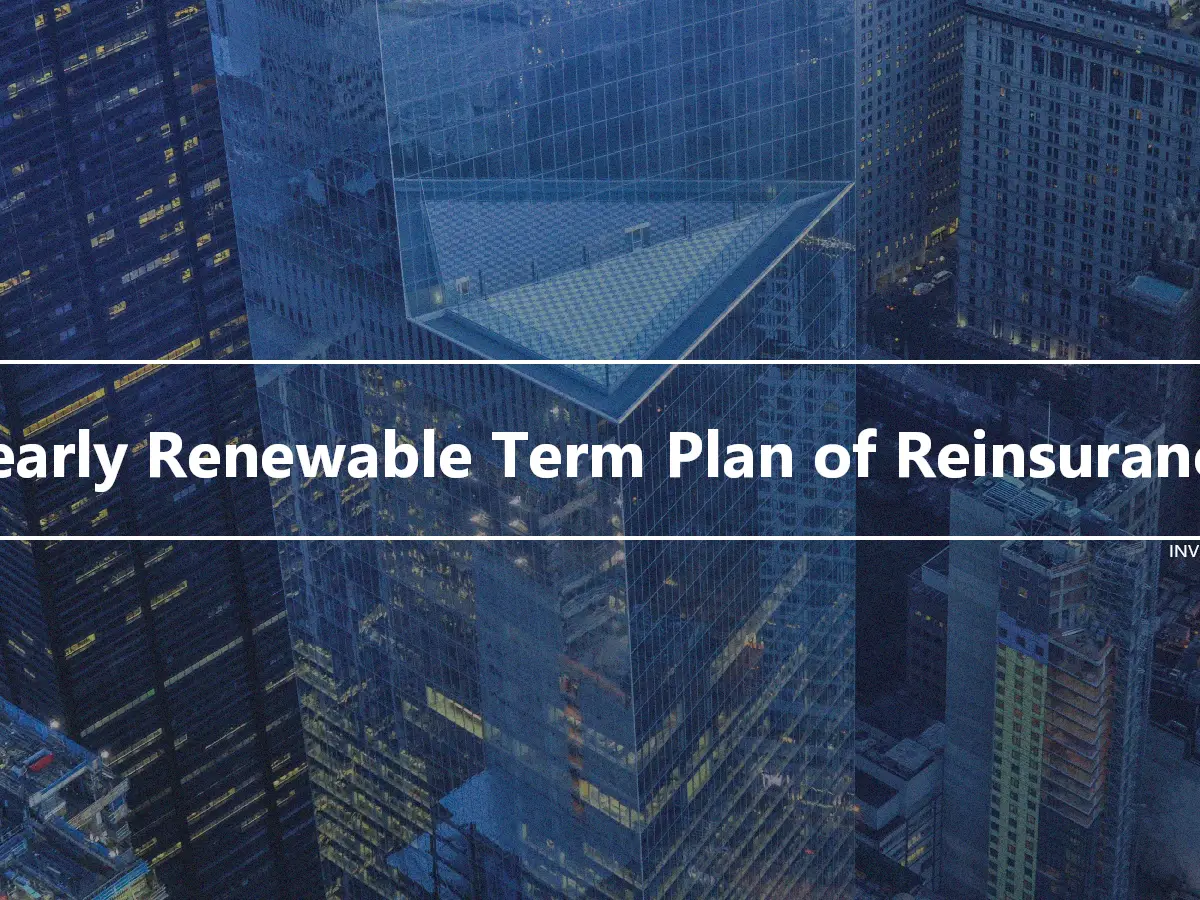 Yearly Renewable Term Plan of Reinsurance