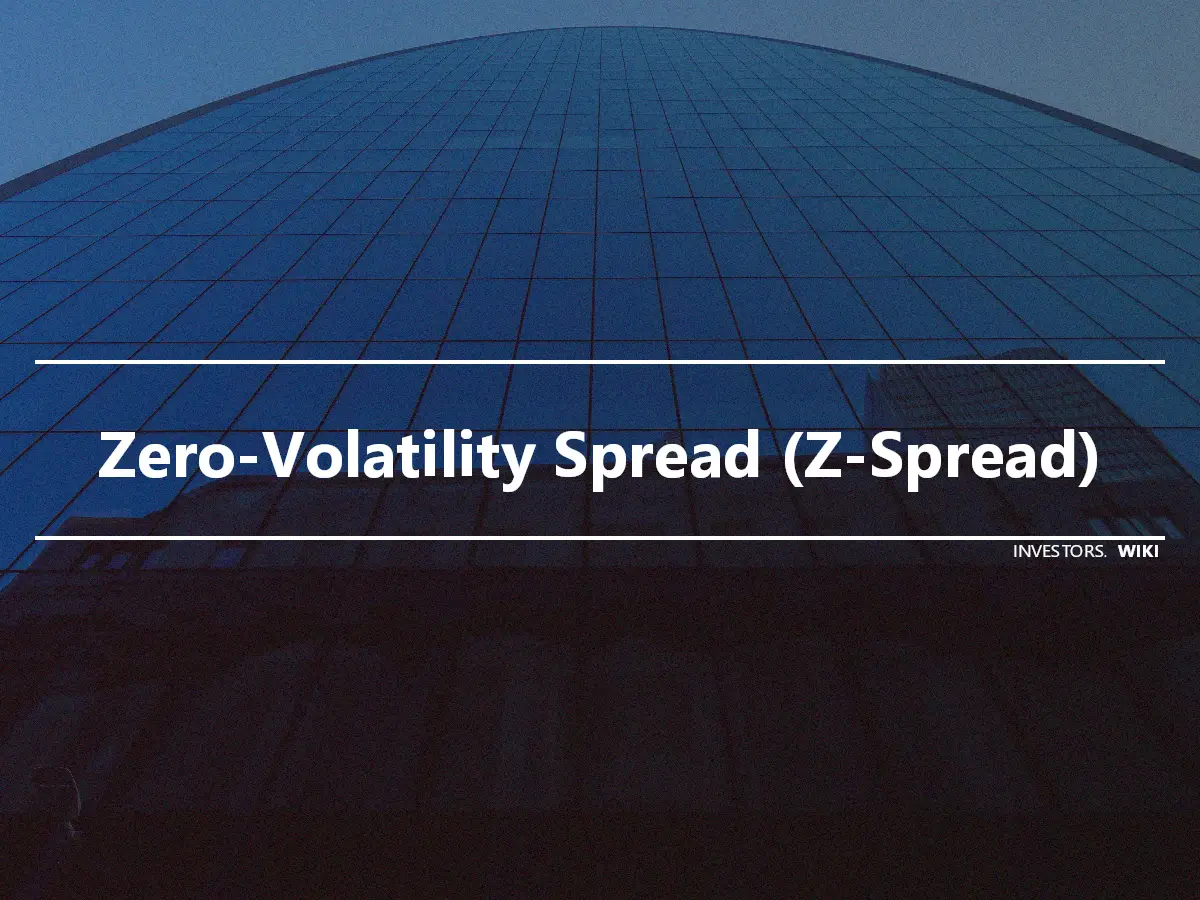 Zero-Volatility Spread (Z-Spread)