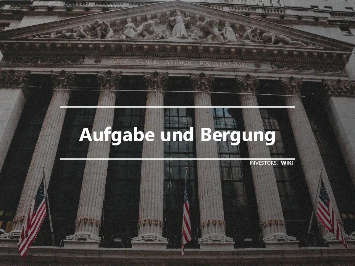 Aufgabe und Bergung