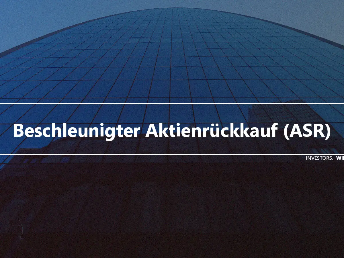 Beschleunigter Aktienrückkauf (ASR)