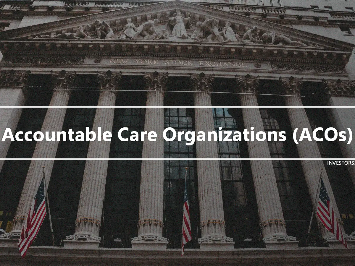 Accountable Care Organizations (ACOs)