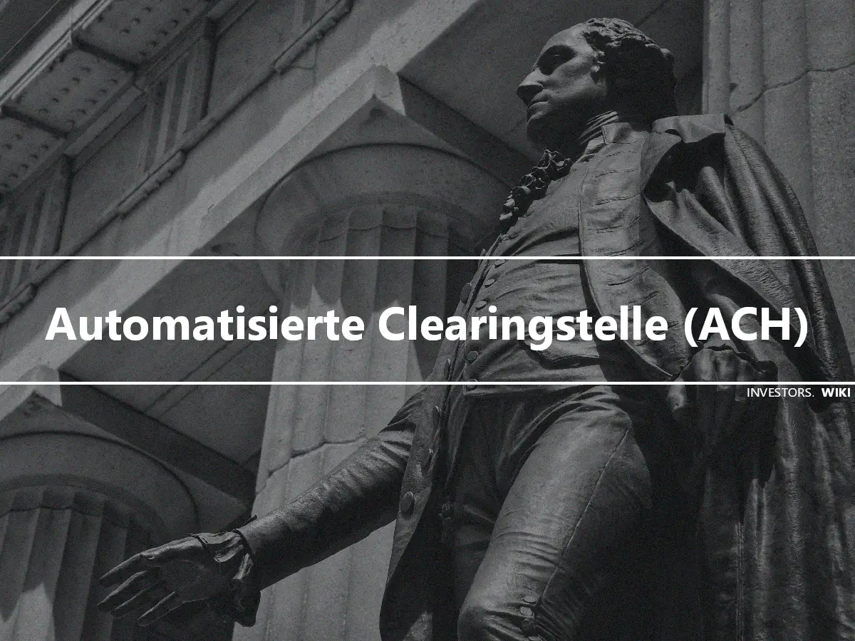 Automatisierte Clearingstelle (ACH)