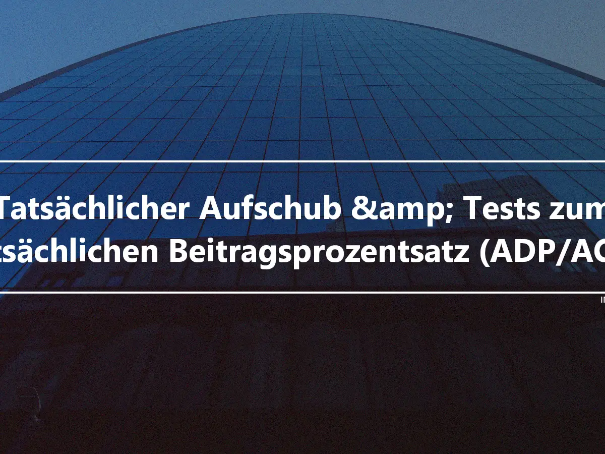 Tatsächlicher Aufschub &amp; Tests zum tatsächlichen Beitragsprozentsatz (ADP/ACP)