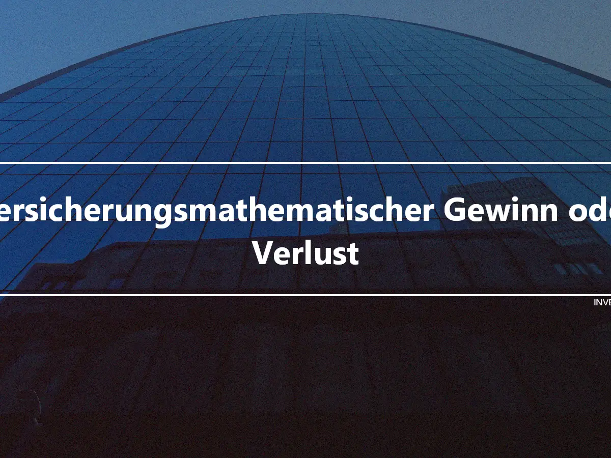 Versicherungsmathematischer Gewinn oder Verlust