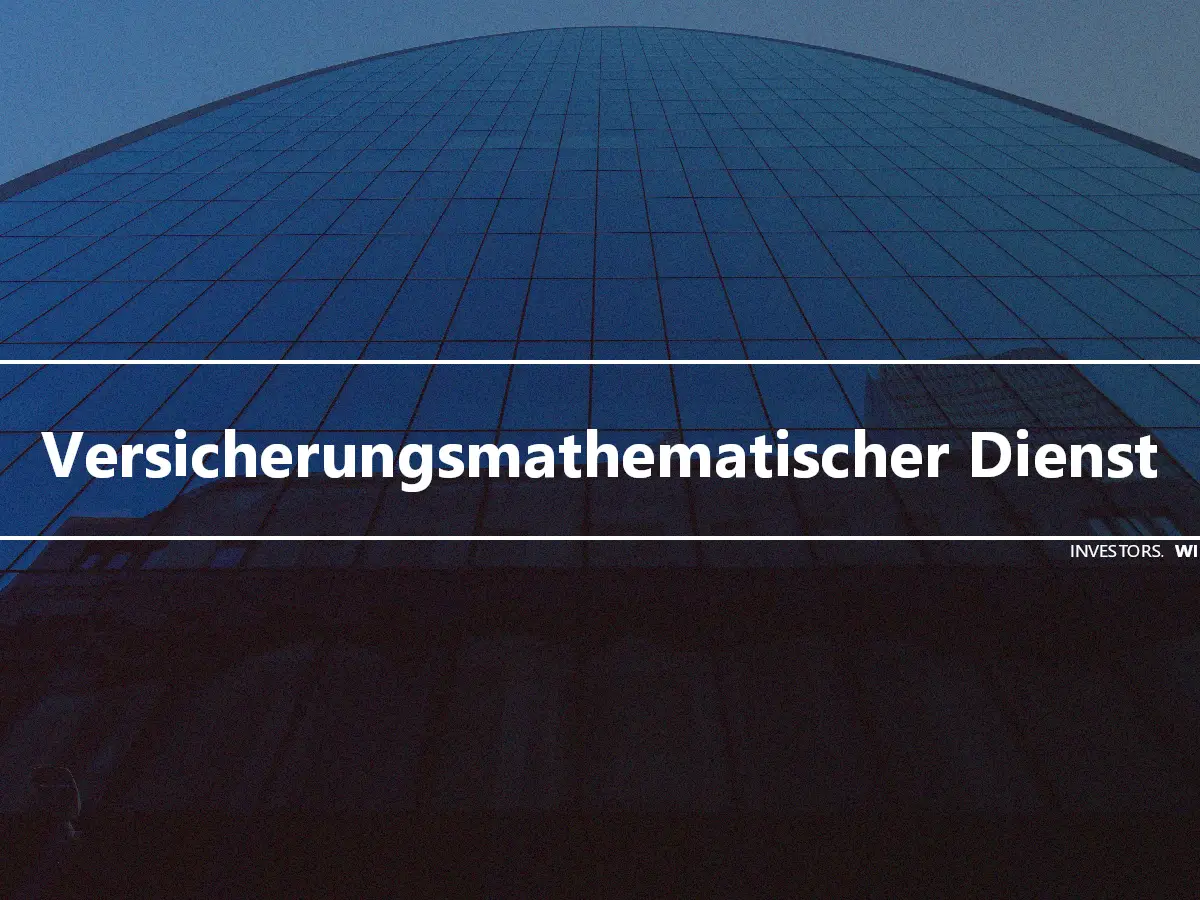 Versicherungsmathematischer Dienst