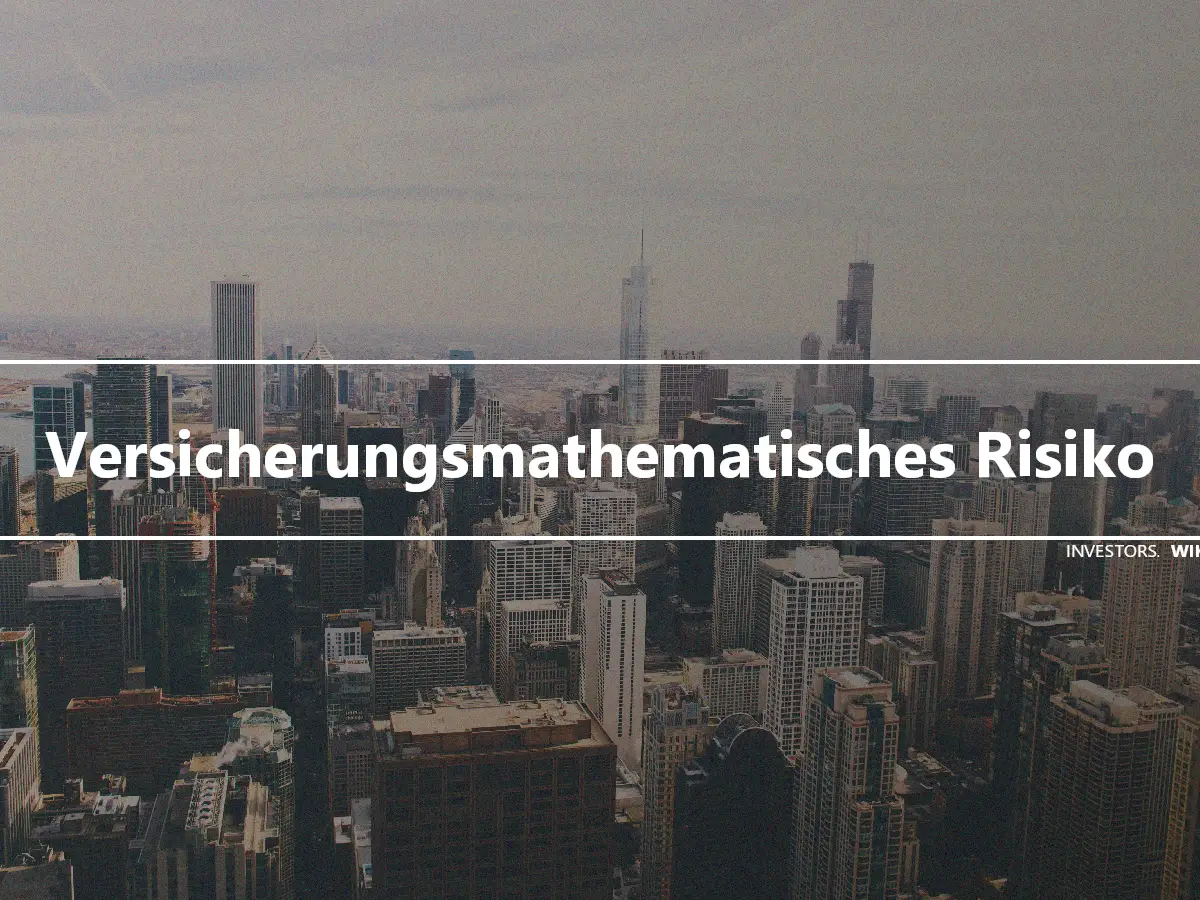 Versicherungsmathematisches Risiko