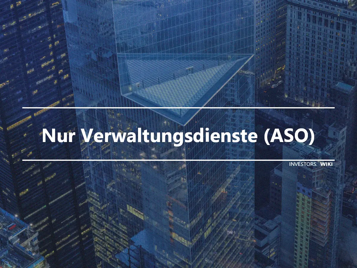 Nur Verwaltungsdienste (ASO)