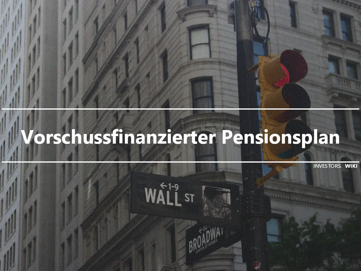 Vorschussfinanzierter Pensionsplan