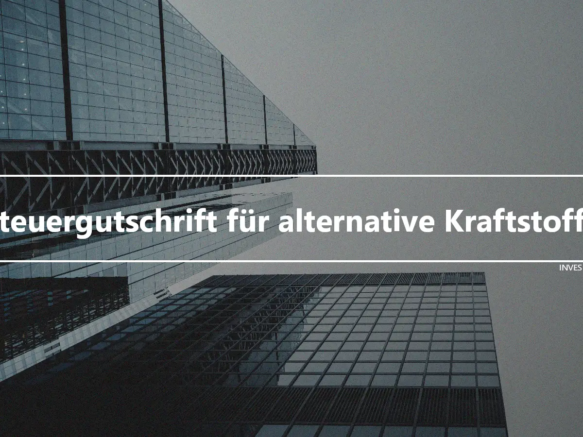 Steuergutschrift für alternative Kraftstoffe