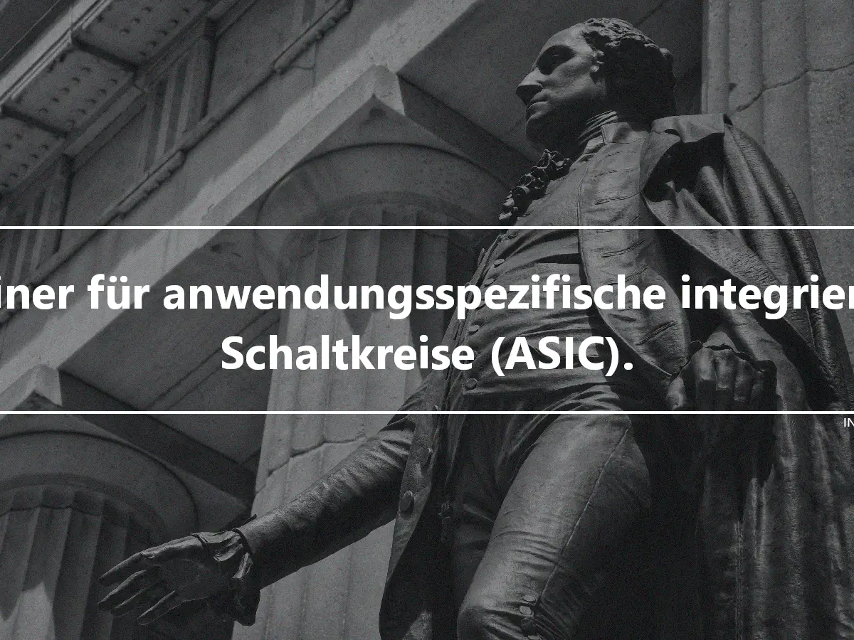 Miner für anwendungsspezifische integrierte Schaltkreise (ASIC).