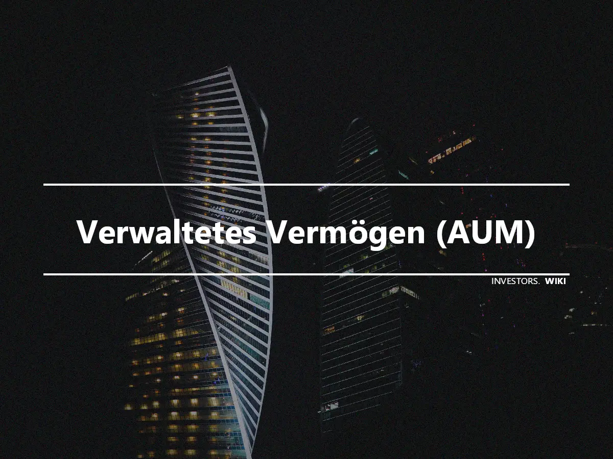 Verwaltetes Vermögen (AUM)