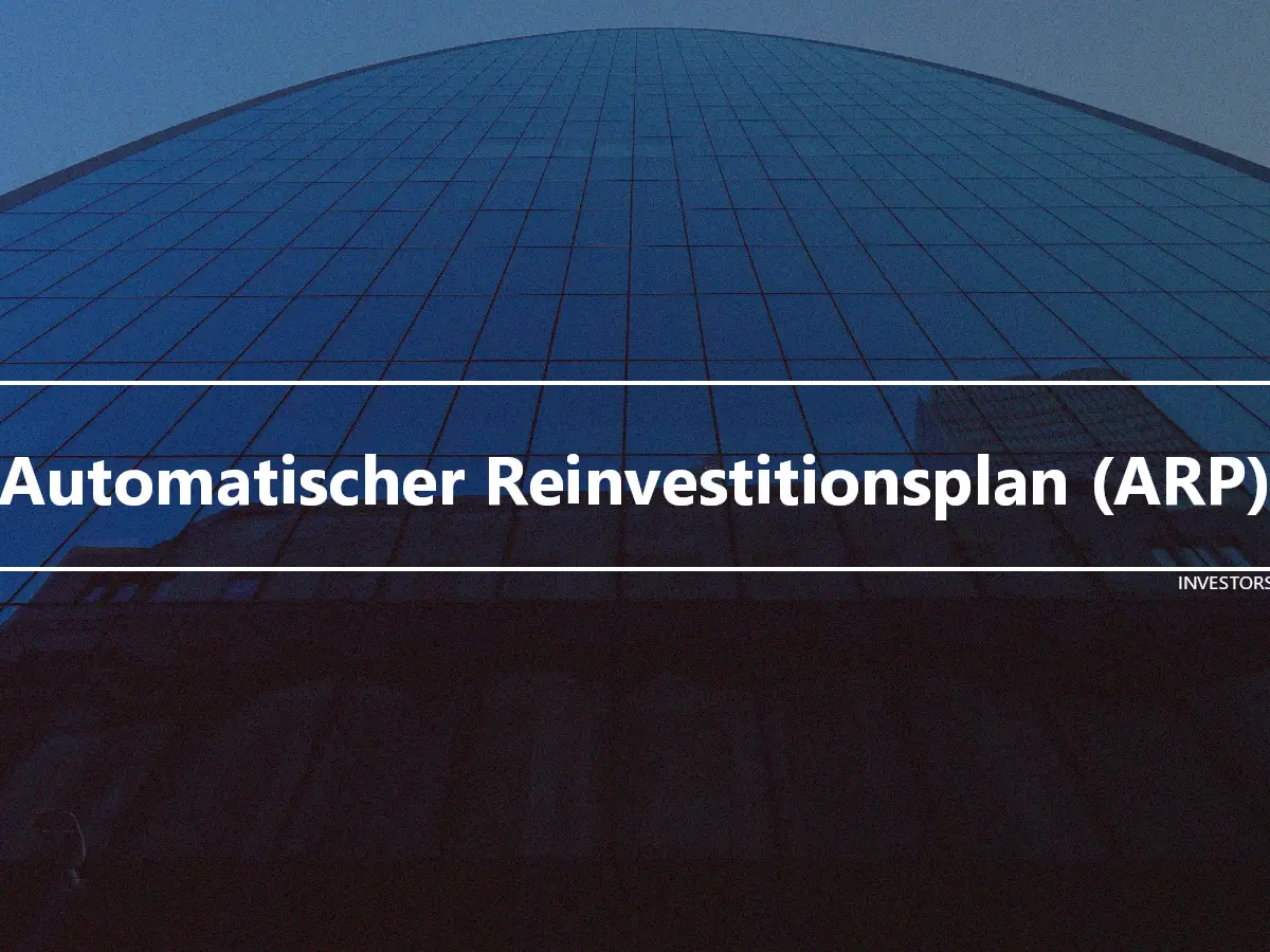 Automatischer Reinvestitionsplan (ARP)